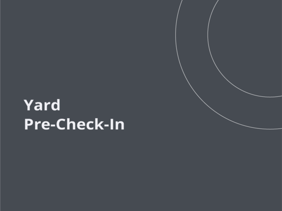 Yard Pre-Check-In