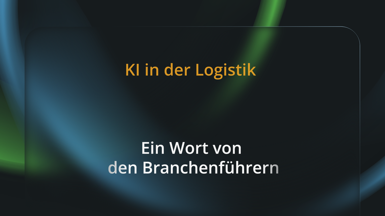 Ein deutschsprachiges Vorschaubild mit dem Titel „KI in der Logistik“ und dem Untertitel „Ein Wort von den Branchenführern“ auf einem dunklen Hintergrund mit blau-grünen Lichteffekten.